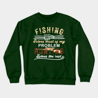 Funny Fishing Hunting qoute Crewneck Sweatshirt